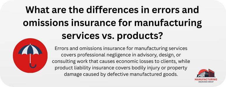 What are the differences in errors and omissions insurance for manufacturing services vs. products?