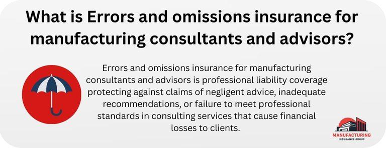 What is Errors and omissions insurance for manufacturing consultants and advisors