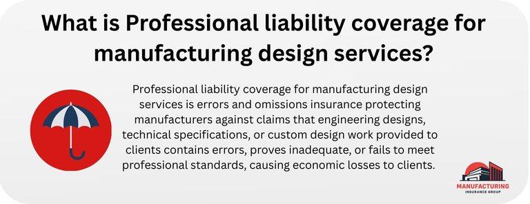 What is Professional liability coverage for manufacturing design services